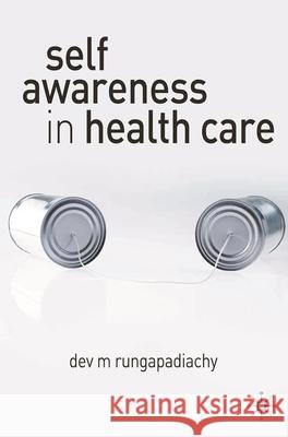 Self-Awareness in Health Care: Engaging in Helping Relationships Rungapadiachy, Dev M. 9780230019881 0