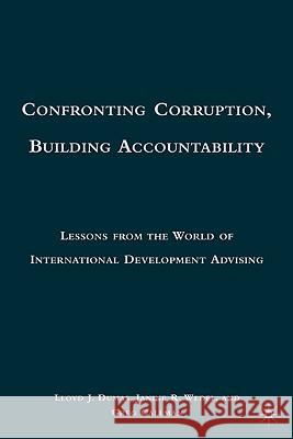 Confronting Corruption, Building Accountability: Lessons from the World of International Development Advising Dumas, L. 9780230100206 Palgrave MacMillan