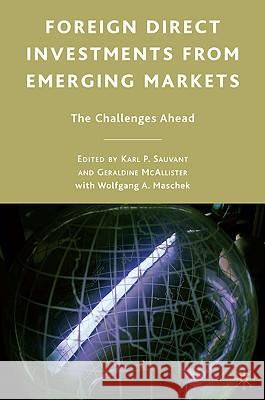 Foreign Direct Investments from Emerging Markets: The Challenges Ahead Sauvant, K. 9780230100213