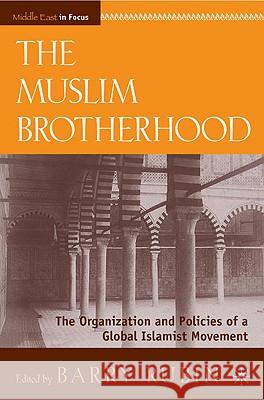 The Muslim Brotherhood: The Organization and Policies of a Global Islamist Movement Rubin, B. 9780230100718