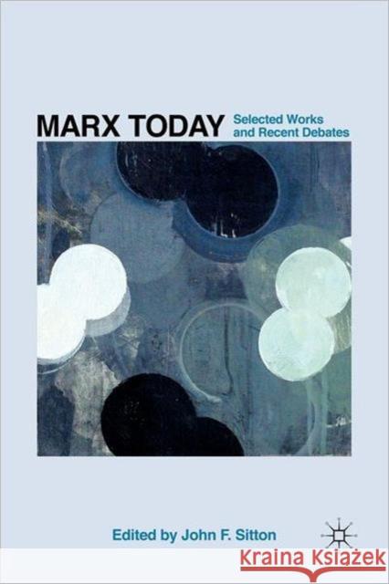 Marx Today: Selected Works and Recent Debates Sitton, J. 9780230102415