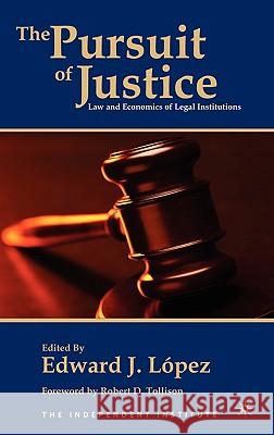 The Pursuit of Justice: Law and Economics of Legal Institutions Tollison, Robert D. 9780230102446