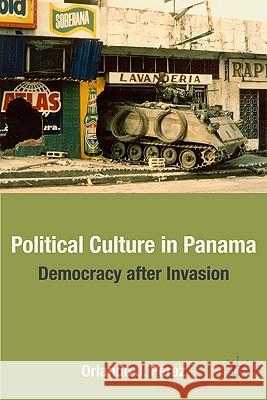 Political Culture in Panama: Democracy After Invasion Pérez, O. 9780230102514 Palgrave MacMillan