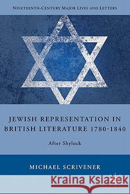 Jewish Representation in British Literature 1780-1840: After Shylock Scrivener, M. 9780230102897 Palgrave MacMillan