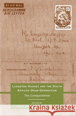 Langston Hughes and the South African Drum Generation: The Correspondence Graham, S. 9780230102934 Palgrave MacMillan
