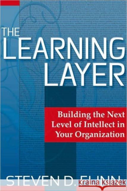 The Learning Layer: Building the Next Level of Intellect in Your Organization Flinn, S. 9780230103016 Palgrave MacMillan