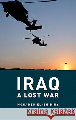 Iraq: A Lost War El-Shibiny, M. 9780230103078 0