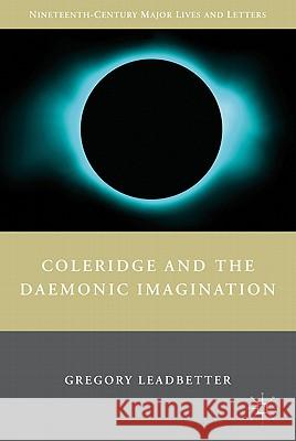 Coleridge and the Daemonic Imagination Gregory Leadbetter 9780230103214
