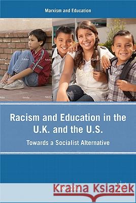 Racism and Education in the U.K. and the U.S.: Towards a Socialist Alternative Cole, Mike 9780230103801