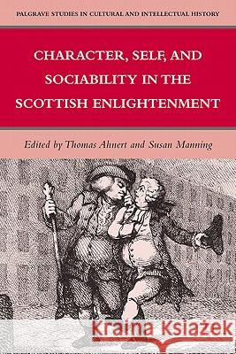 Character, Self, and Sociability in the Scottish Enlightenment  9780230104143 