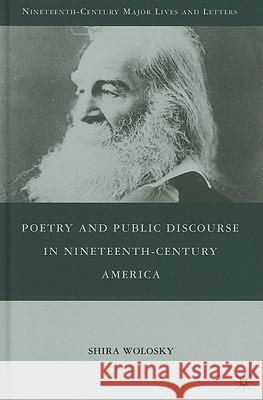 Poetry and Public Discourse in Nineteenth-Century America Shira Wolosky 9780230104310 Palgrave MacMillan