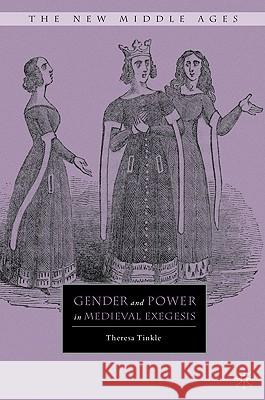 Gender and Power in Medieval Exegesis Theresa Tinkle 9780230104358