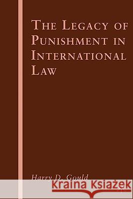 The Legacy of Punishment in International Law Harry D. Gould 9780230104389 Palgrave MacMillan