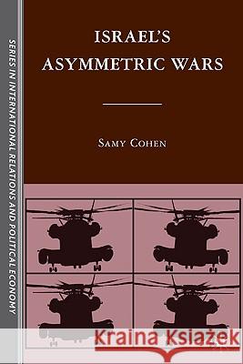 Israel's Asymmetric Wars Samy Cohen Cynthia Schoch 9780230104440 Palgrave MacMillan