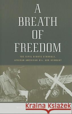 A Breath of Freedom: The Civil Rights Struggle, African American Gis, and Germany Höhn, M. 9780230104723 Palgrave MacMillan