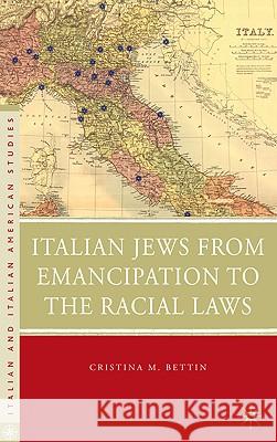 Italian Jews from Emancipation to the Racial Laws Cristina M. Bettin 9780230104761 Palgrave MacMillan
