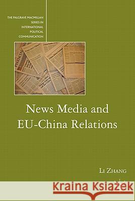 News Media and EU-China Relations Li Zhang 9780230105027 Palgrave MacMillan