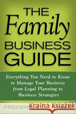 The Family Business Guide: Everything You Need to Know to Manage Your Business from Legal Planning to Business Strategies Lipman, F. 9780230105157 Palgrave MacMillan