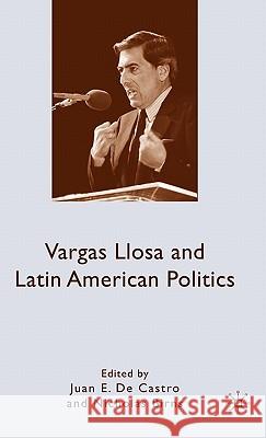 Vargas Llosa and Latin American Politics Juan E. d Nicholas Birns 9780230105294 Palgrave MacMillan