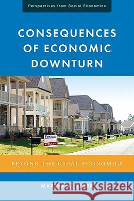 Consequences of Economic Downturn: Beyond the Usual Economics Starr, M. 9780230105317 Palgrave MacMillan