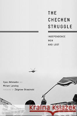 The Chechen Struggle: Independence Won and Lost Akhmadov, I. 9780230105348 0