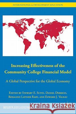 Increasing Effectiveness of the Community College Financial Model: A Global Perspective for the Global Economy Sutin, S. 9780230105362 Palgrave MacMillan