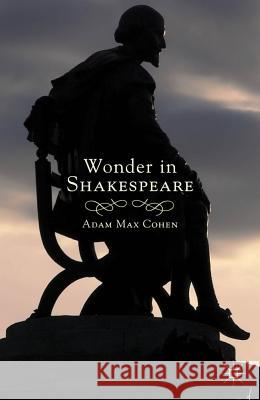 Wonder in Shakespeare Adam Max Cohen 9780230105416