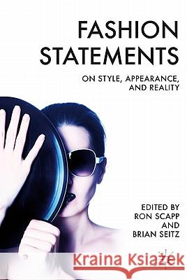 Fashion Statements: On Style, Appearance, and Reality Scapp, R. 9780230105423 Palgrave MacMillan