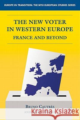 The New Voter in Western Europe: France and Beyond Cautrès, B. 9780230107021 Palgrave MacMillan