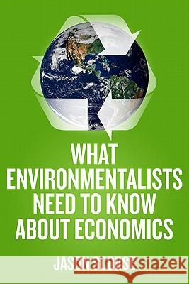 What Environmentalists Need to Know about Economics Scorse, J. 9780230107298 Palgrave MacMillan