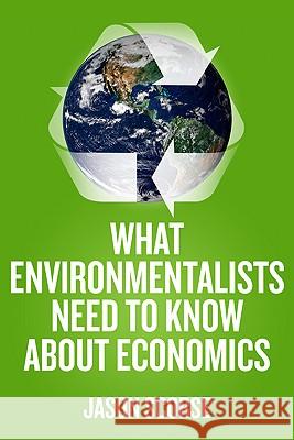 What Environmentalists Need to Know about Economics Scorse, J. 9780230107311 0