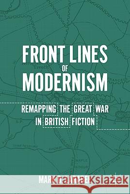 Front Lines of Modernism: Remapping the Great War in British Fiction Larabee, M. 9780230108080