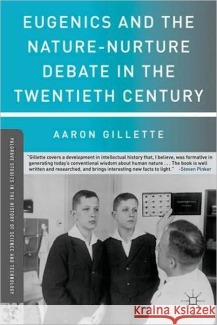 Eugenics and the Nature-Nurture Debate in the Twentieth Century Aaron Gillette 9780230108455
