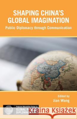 Soft Power in China: Public Diplomacy Through Communication Wang, J. 9780230108622 Palgrave MacMillan