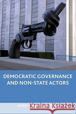 Democratic Governance and Non-State Actors Anne-Marie Gardner 9780230108745 Palgrave MacMillan