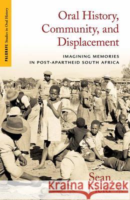 Oral History, Community, and Displacement: Imagining Memories in Post-Apartheid South Africa Field, S. 9780230108905 Palgrave MacMillan