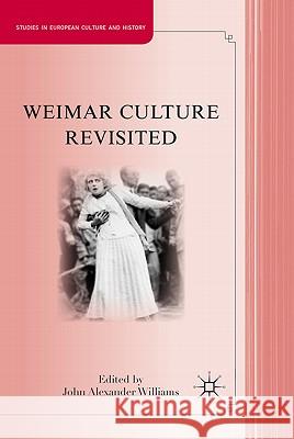 Weimar Culture Revisited John A. Williams 9780230109421 Palgrave MacMillan