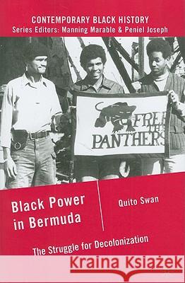 Black Power in Bermuda: The Struggle for Decolonization Swan, Q. 9780230109582 0