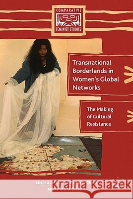 Transnational Borderlands in Women's Global Networks: The Making of Cultural Resistance Sierra, M. 9780230109810 Palgrave MacMillan