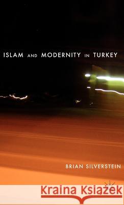Islam and Modernity in Turkey Brian Silverstein 9780230109827 Palgrave MacMillan