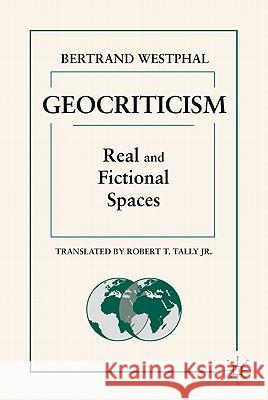 Geocriticism: Real and Fictional Spaces Tally, Robert T. 9780230110212 Palgrave MacMillan