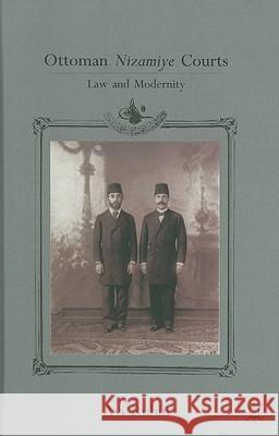 Ottoman Nizamiye Courts: Law and Modernity Rubin, A. 9780230110434 Palgrave MacMillan