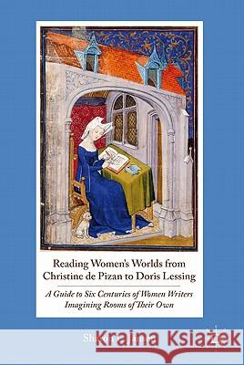Reading Women's Worlds from Christine de Pizan to Doris Lessing: A Guide to Six Centuries of Women Writers Imagining Rooms of Their Own Jansen, S. 9780230110663 Palgrave MacMillan