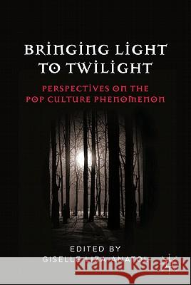 Bringing Light to Twilight: Perspectives on a Pop Culture Phenomenon Anatol, G. 9780230110687 0