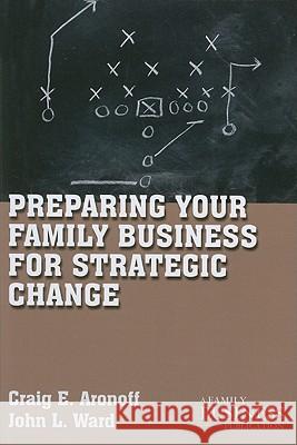 Preparing Your Family Business for Strategic Change Craig E Aronoff 9780230111073 PALGRAVE MACMILLAN