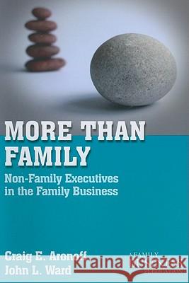 More Than Family: Non-Family Executives in the Family Business Aronoff, C. 9780230111110 0