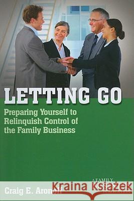 Letting Go: Preparing Yourself to Relinquish Control of the Family Business Aronoff, C. 9780230111158 PALGRAVE MACMILLAN