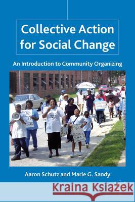Collective Action for Social Change: An Introduction to Community Organizing Schutz, A. 9780230111257