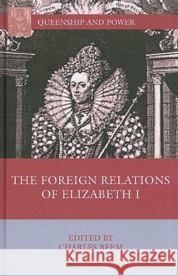 The Foreign Relations of Elizabeth I Charles Beem 9780230112148 Palgrave MacMillan