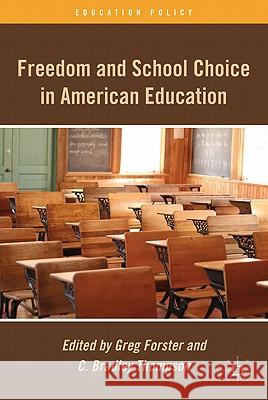 Freedom and School Choice in American Education Greg Forster C. Bradley Thompson 9780230112285 Palgrave MacMillan